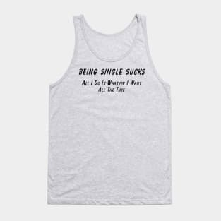 Single Life Humor T-Shirt 'Being Single Sucks' Fun Statement Tee, Sarcastic Quote T-Shirt, Great Gift for Single Friends Tank Top